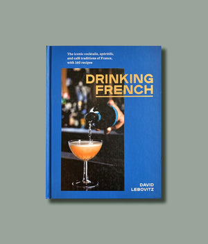 
                  
                    Load image into Gallery viewer, Drinking French: The Iconic Cocktails, Apritifs, and Caf Traditions of France, with 160 Recipes
                  
                